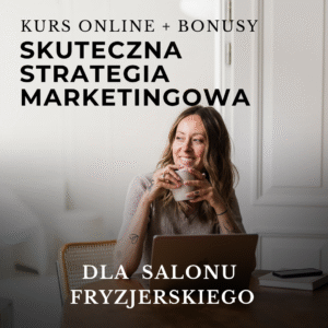 Kurs video – Skuteczna Strategia Marketingowa dla salonu fryzjerskiego