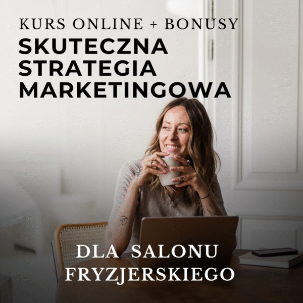 Kurs video - Skuteczna Strategia Marketingowa dla salonu fryzjerskiego