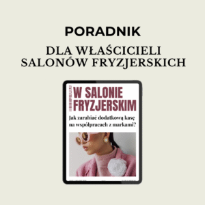Ebook - Jak zarabiać dodatkową kasę na współpracach z markami w salonie fryzjerskim - OTO